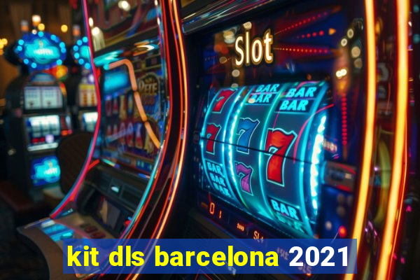 kit dls barcelona 2021